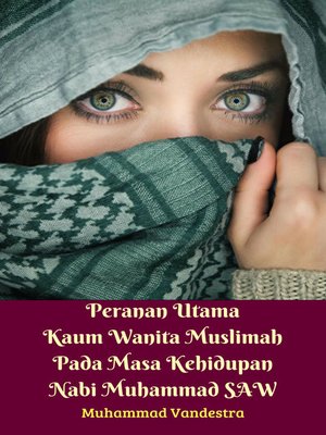 cover image of Peranan Utama Kaum Wanita Muslimah Pada Masa Kehidupan Nabi Muhammad SAW
